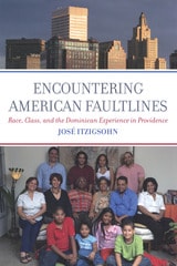 cover of Encountering American Faultlines: Race, Class, and the Dominican Experience in Providence
