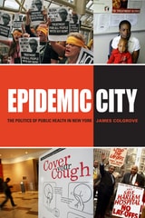 cover of Epidemic City: The Politics of Public Health in New York