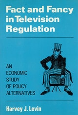 cover of Fact and Fancy in Television Regulation: An Economic Study of Policy Alternatives