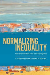 cover of Normalizing Inequality: How Californians Make Sense of the Growing Divide