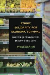 cover of Ethnic Solidarity for Economic Survival: Korean Greengrocers in New York City