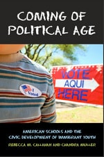 cover of Coming of Political Age: American Schools and the Civic Development of Immigrant Youth