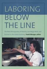 cover of Laboring Below the Line: The New Ethnography of Poverty, Low-Wage Work, and Survival in the Global Economy