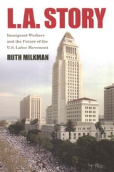 cover of L.A. Story: Immigrant Workers and the Future of the U.S. Labor Movement