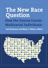 cover of The New Race Question: How the Census Counts Multiracial Individuals