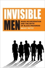 cover of Invisible Men: Mass Incarceration and the Myth of Black Progress