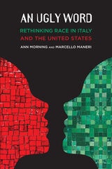 cover of An Ugly Word: Rethinking Race in Italy and the United States