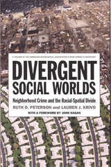 cover of Divergent Social Worlds: Neighborhood Crime and the Racial-Spatial Divide