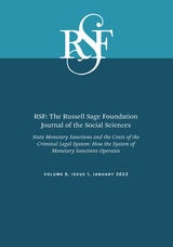 cover of RSF: The Russell Sage Foundation Journal of the Social Sciences: State Monetary Sanctions and the Costs of the Criminal Legal System: How the System of Monetary Sanctions Operates