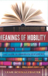 cover of Meanings of Mobility: Family, Education, and Immigration in the Lives of Latino Youth