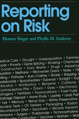 cover of Reporting on Risk: How the Mass Media Portray Accidents, Diseases, Other Hazards