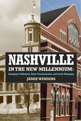 cover of Nashville in the New Millennium: Immigrant Settlement, Urban Transformation, and Social Belonging