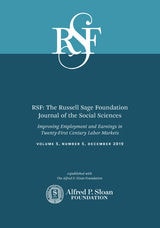 cover of RSF: The Russell Sage Foundation Journal of the Social Sciences: Improving Employment and Earnings in Twenty-First Century Labor Markets