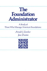 cover of The Foundation Administrator: A Study of Those Who Manage America's Foundations