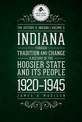 cover of Indiana Through Tradition and Change: A History of the Hoosier State and Its People, 1920-1945