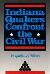 cover of Indiana Quakers Confront the Civil War