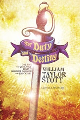 cover of For Duty and Destiny: The Life and Civil War Diary of William Taylor Stott, Hoosier Soldier and Educator