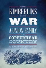 cover of The Kimberlins Go to War: A Union Family in Copperhead Country