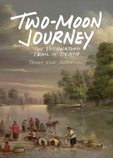cover of Two-Moon Journey: The Potawatomi Trail of Death