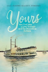 cover of Yours: The Civil War, a Love Triangle, and the Steamboat Sultana