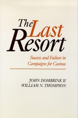 cover of The Last Resort: Success And Failure In Campaigns For Casinos