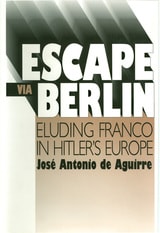cover of Escape Via Berlin: Eluding Franco In Hitler's Europe