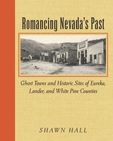 cover of Romancing Nevada's Past: Ghost Towns And Historic Sites Of Eureka, Lander, And White Pine Counties