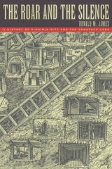 cover of The Roar and the Silence: A History of Virginia City and the Comstock Lode