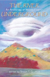 cover of The River Underground: An Anthologyof Nevada Fiction