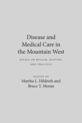 cover of Disease And Medical Care In The Mountain West: Essays On Region, History, And Practice