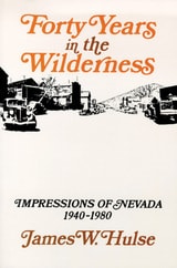 cover of Forty Years In The Wilderness: Impressions Of Nevada, 1940-1980