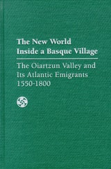 cover of The New World Inside A Basque Village: The Oiartzun Valley And Its Atlantic Emigrants, 1550-1800