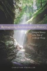 cover of Reimagining Environmental History: Ecological Memory in the Wake of Landscape Change