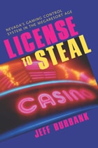 cover of License To Steal: Nevada's Gaming Control System In The Megaresort Age