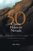 cover of 50 Classic Hikes In Nevada: From The Ruby Mountains To Red Rock Canyon