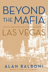 cover of Beyond The Mafia: Italian Americans And The Development Of Las Vegas