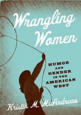 cover of Wrangling Women: Humor and Gender in the American West