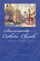cover of Sacramento and the Catholic Church: Shaping a Capital City