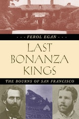 cover of Last Bonanza Kings: The Bourns of San Francisco