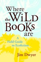 cover of Where the Wild Books Are: A Field Guide to Ecofiction