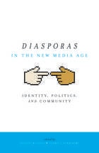 cover of Diasporas in the New Media Age: Identity, Politics, and Community