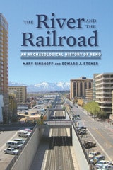 cover of The River and the Railroad: An Archaeological History of Reno