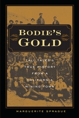 cover of Bodie’s Gold: Tall Tales and True History from a California Mining Town