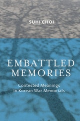 cover of Embattled Memories: Contested Meanings in Korean War Memorials