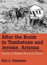 cover of After The Boom In Tombstone And Jerome, Arizona: Decline In Western Resource Towns