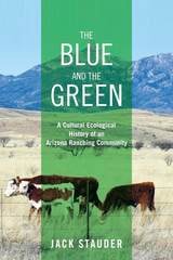 cover of The Blue and the Green: A Cultural Ecological History of an Arizona Ranching Community