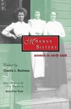 cover of Mormon Sisters: Women In Early Utah