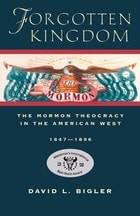 cover of Forgotten Kingdom: The Mormon Theocracy in the American West, 1847-1896