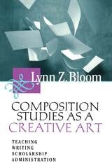cover of Composition Studies As A Creative Art: Teaching, Writing, Scholarship, Administration