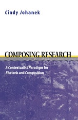 cover of Composing Research: A Contextualist  Paradigm for Rhetoric and Composition